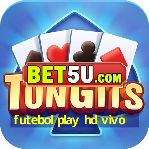 futebol play hd vivo